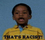 &quot;That's Racist!&quot; Pictures, Images and Photos