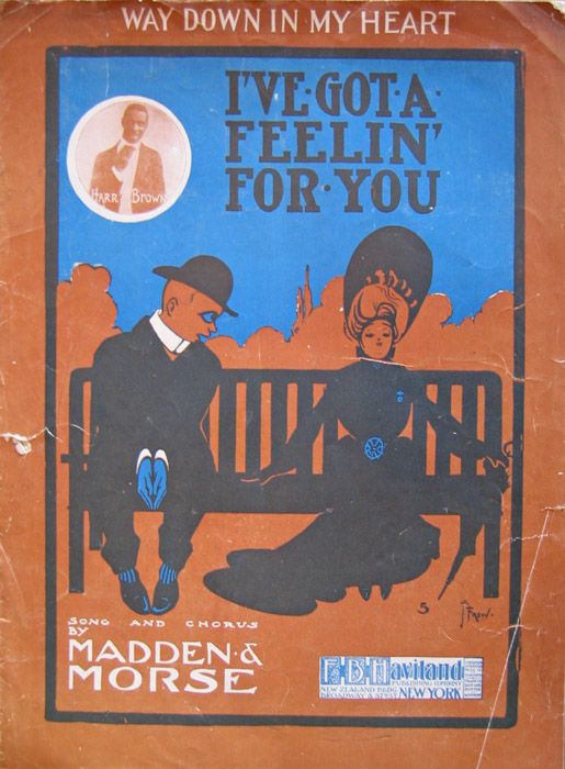 I’ve Got A Feelin’ For You Song by Harry Brown Song & Chorus by Madden & Morse Copyright 1904 photo IveGotaFeelinForYou_zpscb1068d6.jpg