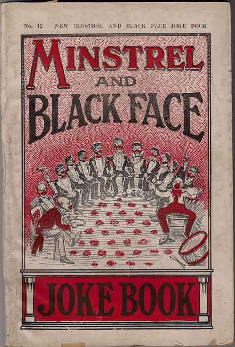 No. 12 New Minstrel And Black Face Joke Book Copyright 1907 L. & M. Ottenheimer Publishers Baltimore Maryland photo NewMinstrelAndBlackFaceJokeBookCircaearly1900s_zpsa9000777.jpg