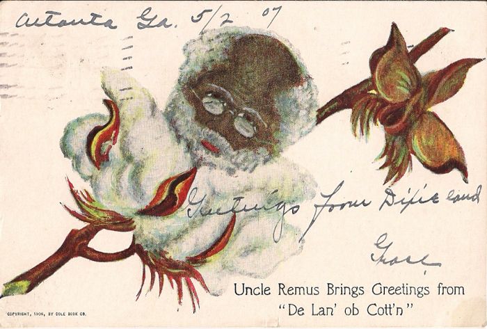 Uncle Remus Brings Greetings from “De Lan’ ob Cott’n” Copyright 1906 by Cole Book. Co. Atlanta, GA. Mailed Atlanta, GA. May 2, 1907 photo UncleRemusBringsGreetings_zpsd555fbac.jpg